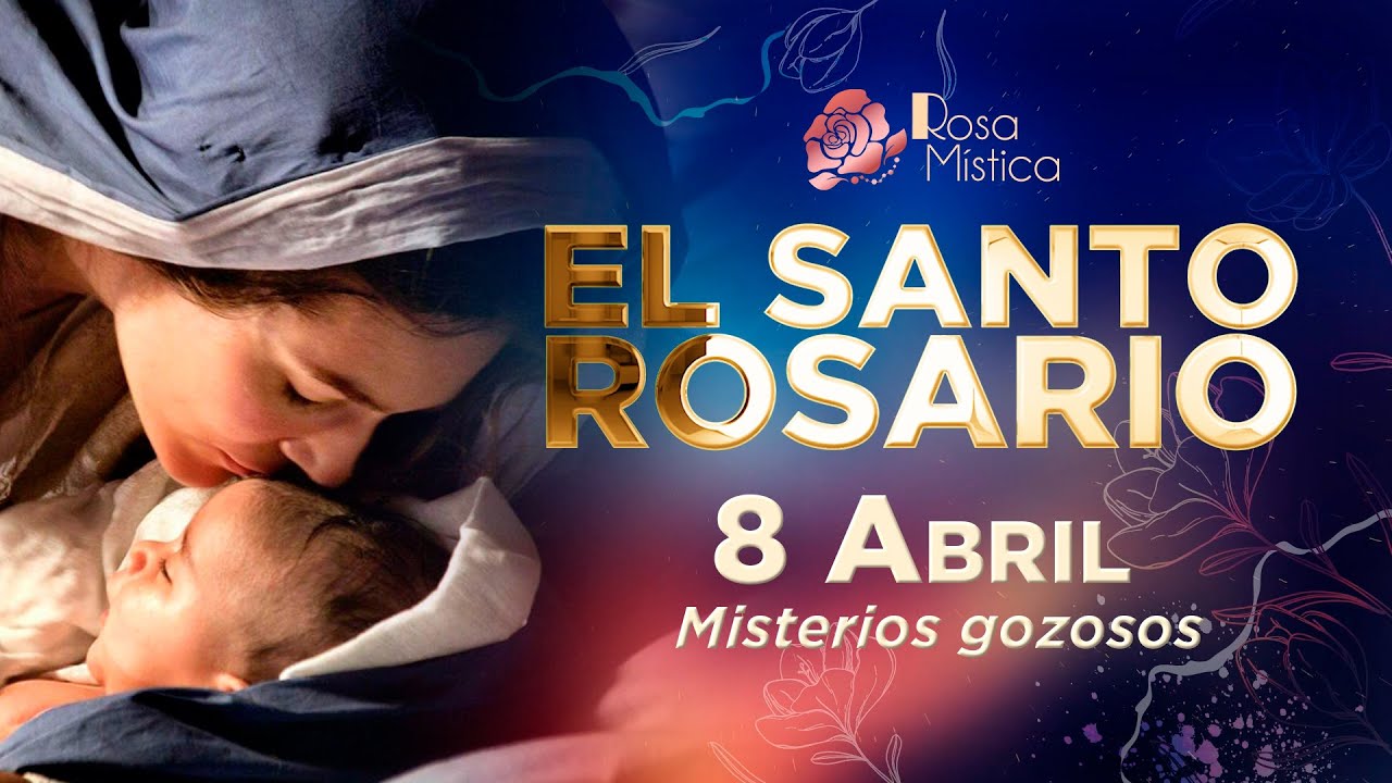 El Santo Rosario Lunes 8 Abril 2024