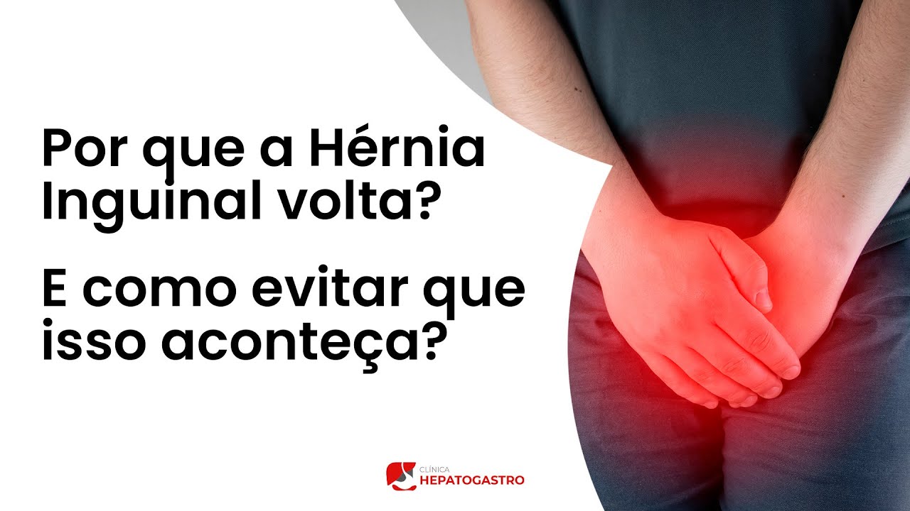 Por que a Hérnia Inguinal volta? E como evitar que isso aconteça? | Clínica Hepatogastro