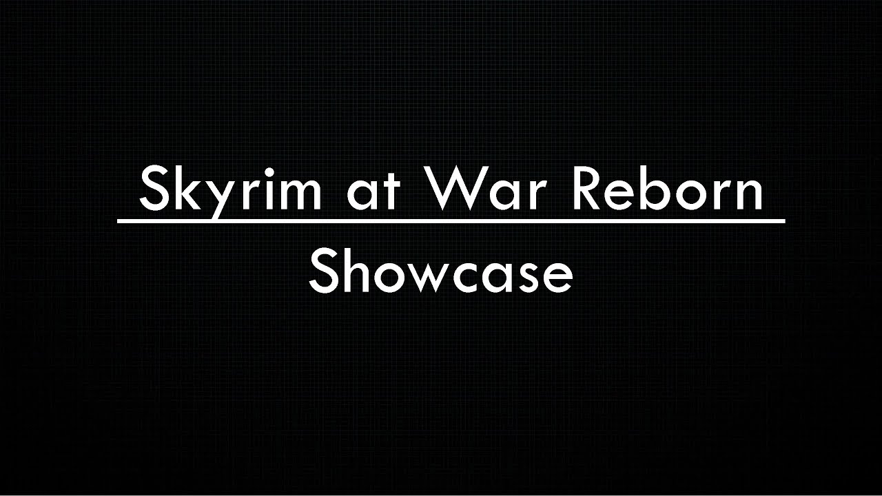 Skyrim at War Reborn Showcase