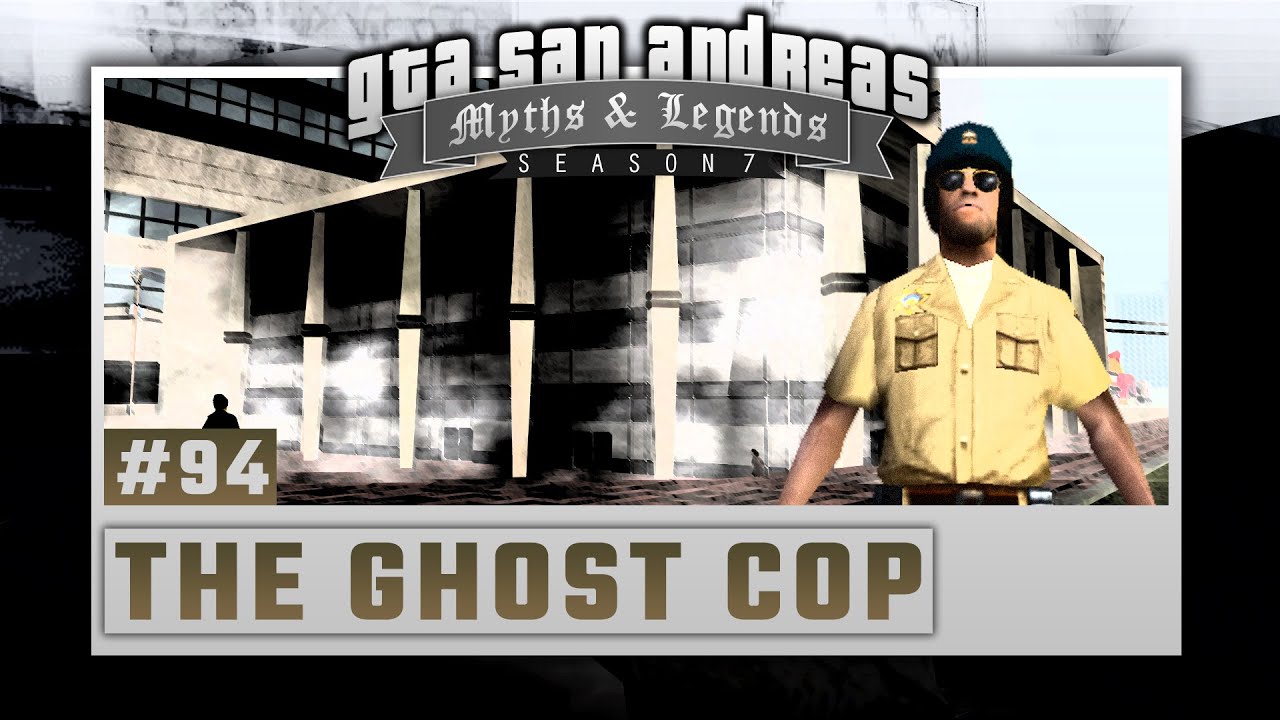 GTA San Andreas | Myths & Legends | S7 | Myth #94 | The Ghost Cop