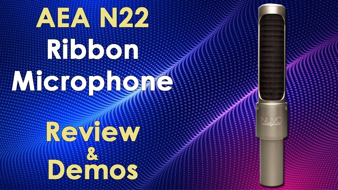 AEA N22 Ribbon Microphone Review & Demos