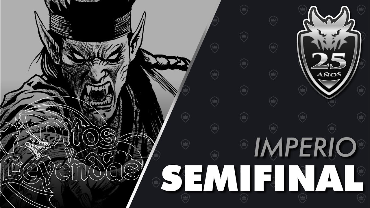 Torneo IMPERIO Aniversario 25 años MITOS Y LEYENDAS - SEMIFINAL | #MyL