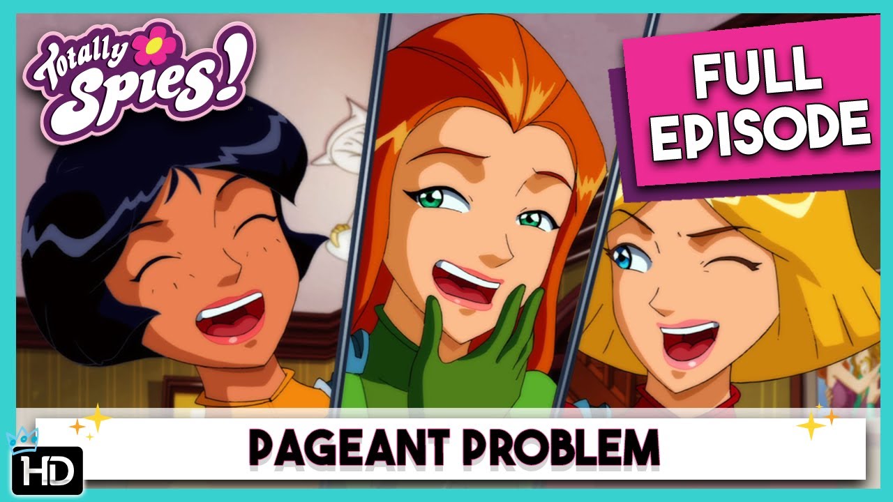 Totally Spies! Season 6 - Episode 5 Pageant Problem (HD Full Episode)