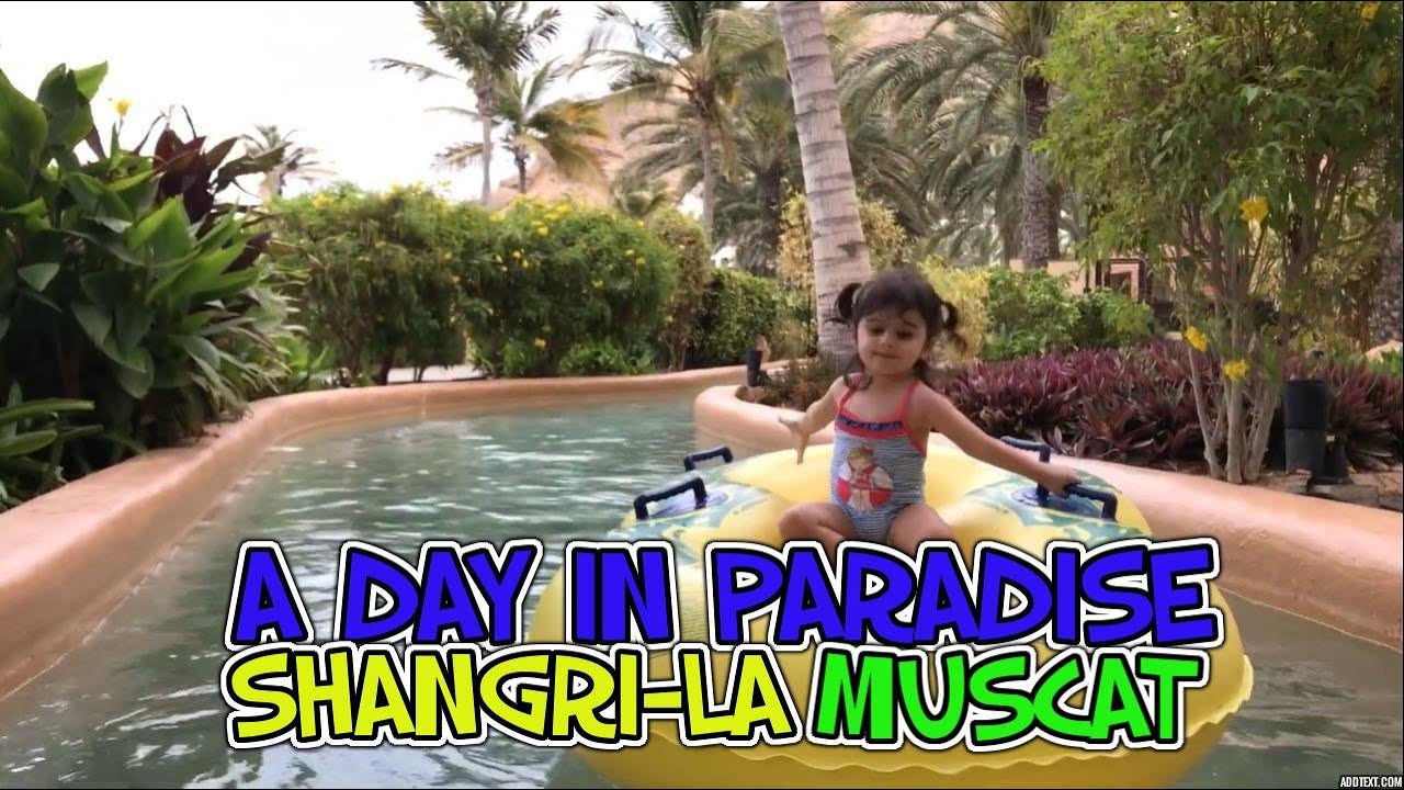 Shangri-La Muscat, Oman | A day in Paradise!