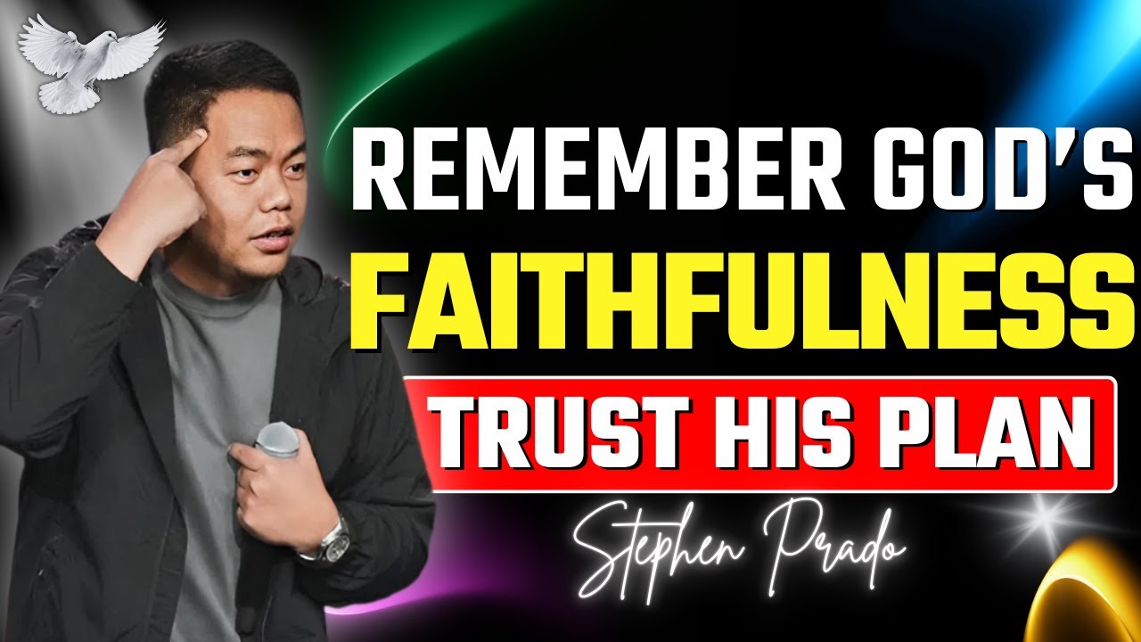 Don’t Forget to Remember The Power of God’s Faithfulness | Stephen Prado