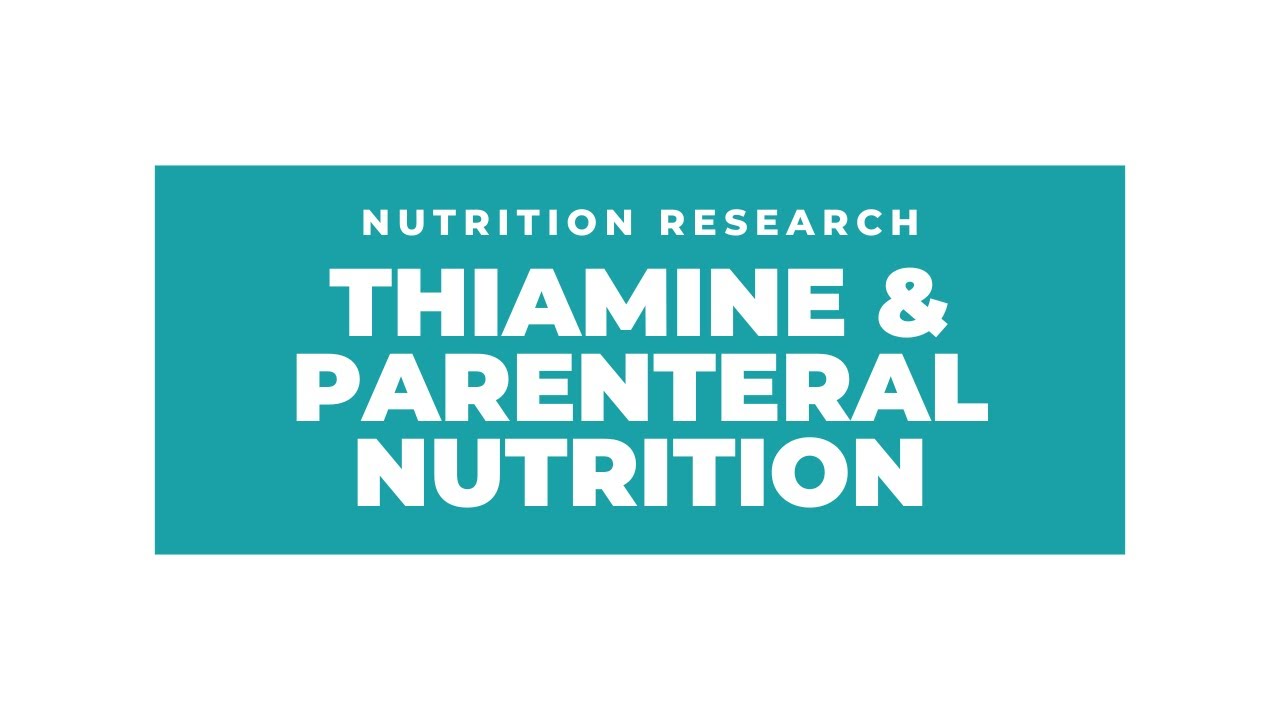 Thiamine - Parenteral Nutrition Considerations