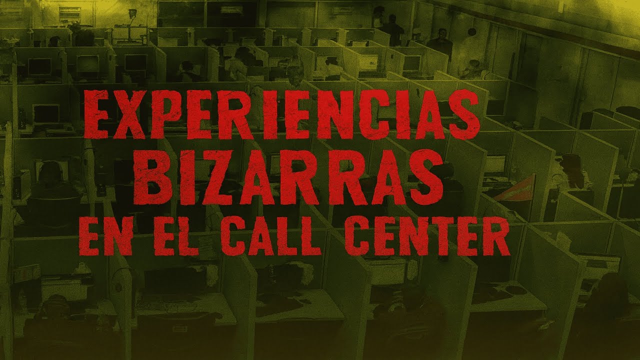 EXPERIENCIAS BIZARRAS EN EL CALL CENTER
