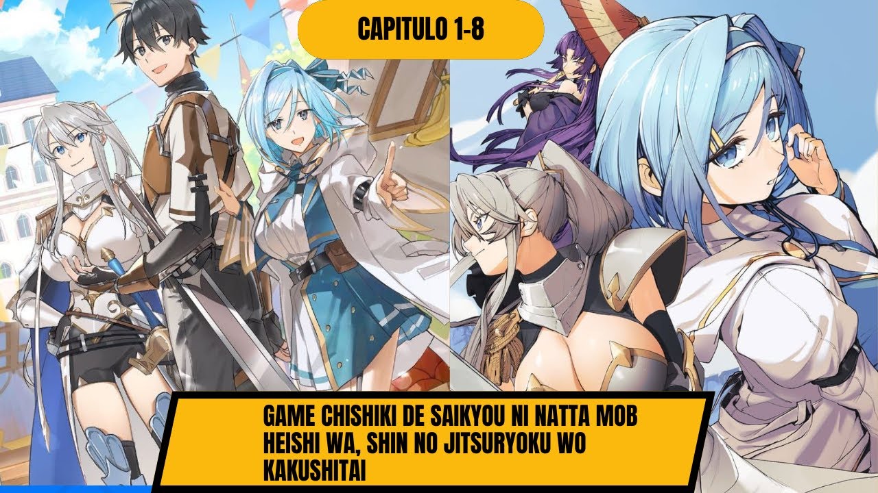 Game Chishiki de Saikyou ni Natta Mob Heishi wa, Shin no Jitsuryoku wo Kakushitai 1-8