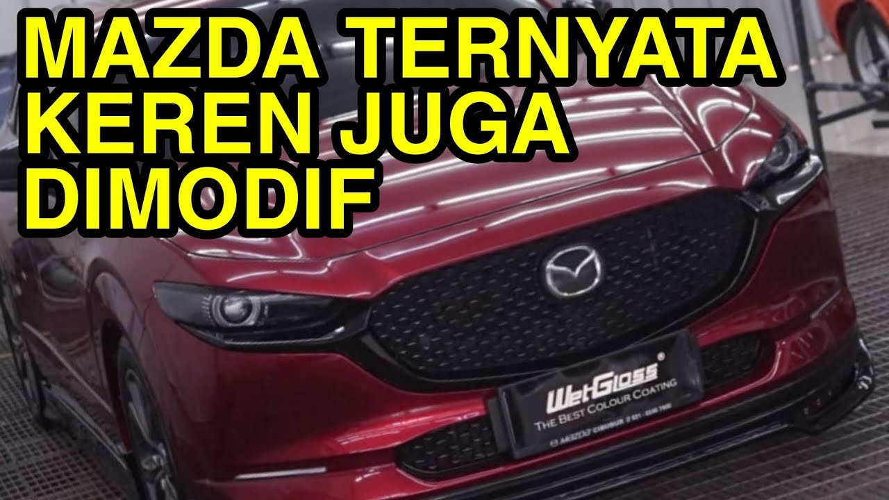 MODIF MAZDA TERNYATA KEREN JUGA LOH . MAZDA CX-30