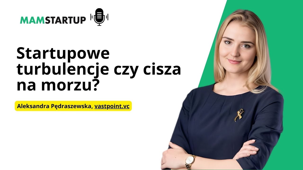Startupowe turbulencje czy cisza na morzu? – Aleksandra Pędraszewska, vastpoint.vc