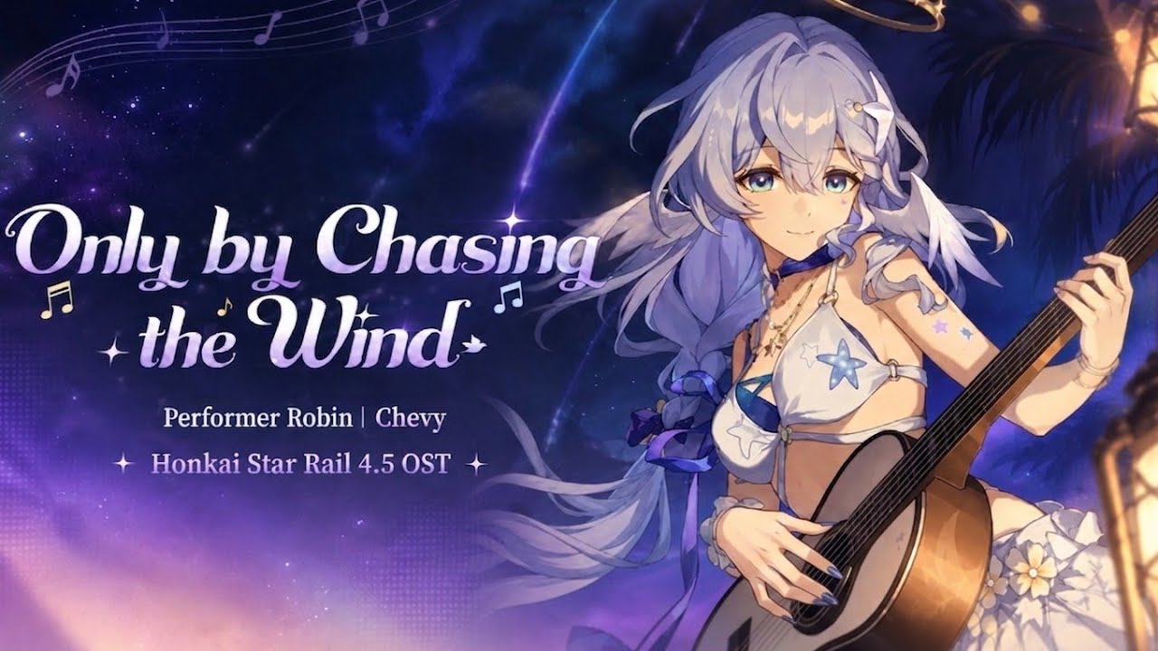 Only by Chasing the Wind | Robin Summeretto Song [Release Version] - Honkai Star Rail 4.5 OST