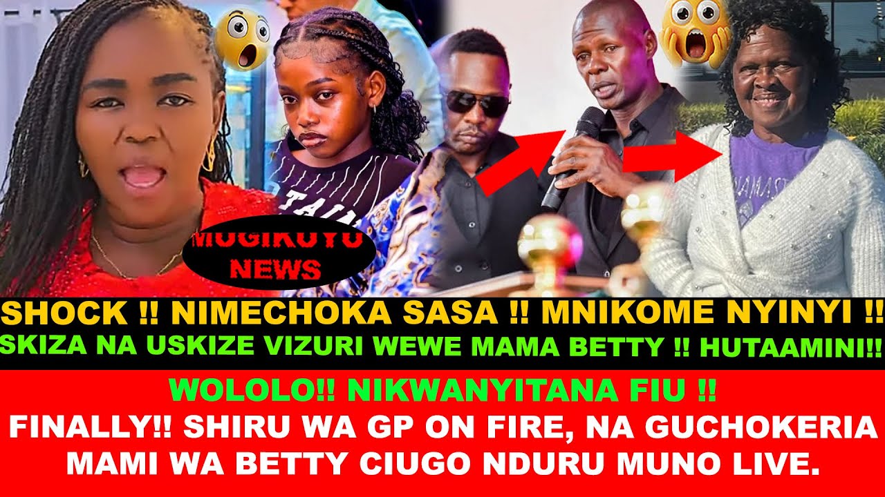 FINALLY!! SHIRU WA GP KUNYITA GACHINGA, NA GUCHOKERIA MAMI WA BETTY BAYO CIUGO NDITU,AFTER KUMWANIKA