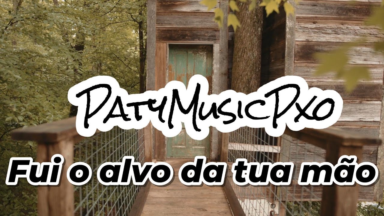 PatyMusicPxo- Fui o alvo da tua mão