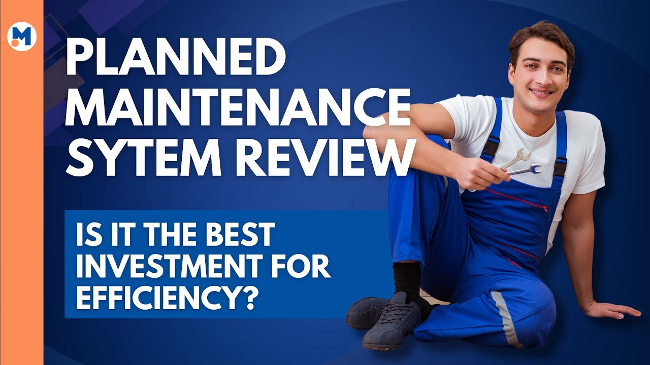 Planned Maintenance System Review: Is it the Best Investment for Efficiency?