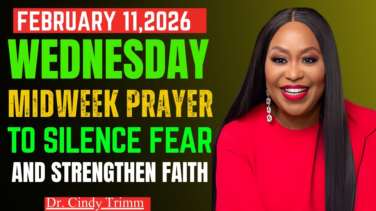 Midweek Prayer to Silence Fear & Strengthen Faith | Dr. Cindy Trimm | Feb 11, 2026