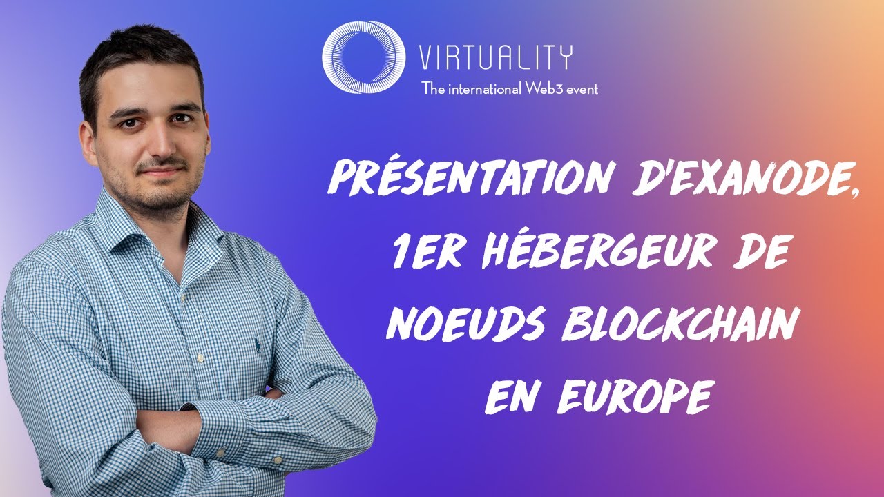 Pr&eacute;sentation d'ExaNode, 1er h&eacute;bergeur de noeuds blockchain en Europe &bull; Exaion &bull; Virtuality 2022