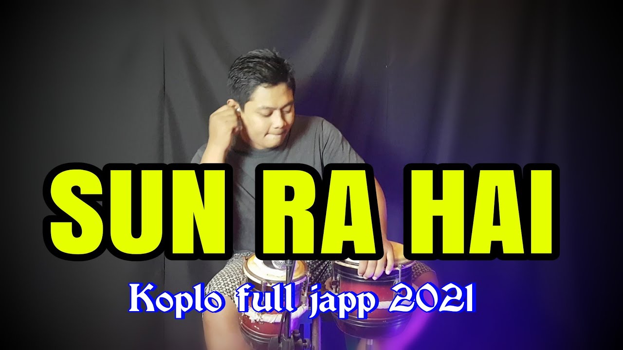SUMPAH WENAK BANGET ! SUN RA HAI KOPLO FULL JAPP 2021