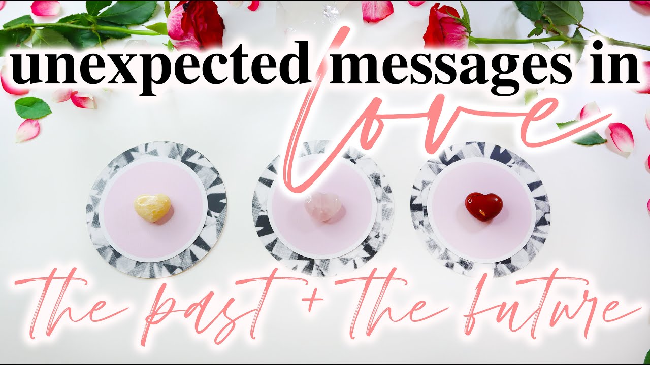 🌹❤️ UNEXPECTED MESSAGES IN LOVE  ❤️🌹 PAST AND FUTURE - WHATS TO COME ⭐️ PICK A CARD ⭐️