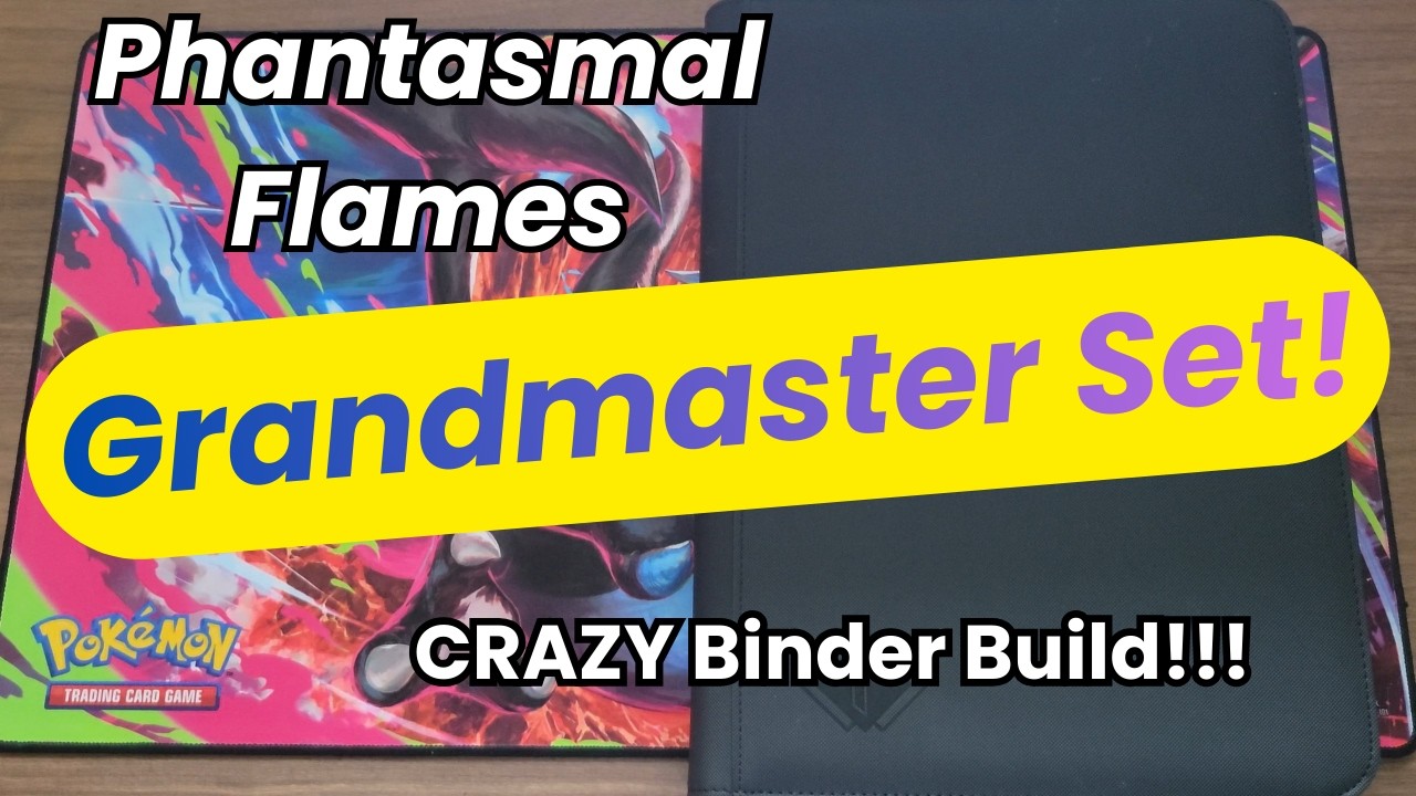 Phantasmal Flames Master Set (GRANDMASTER!) Binder Build