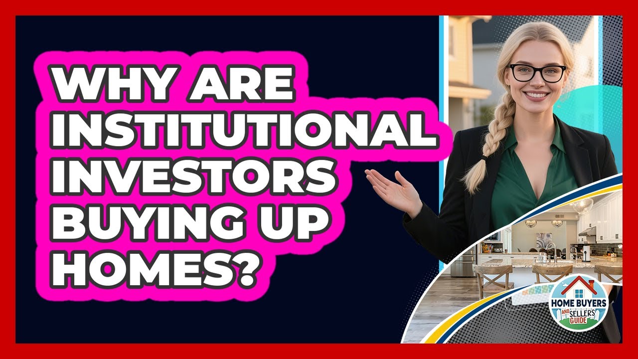 Why Are Institutional Investors Buying Up Homes? - Home Buyers and Sellers Guide