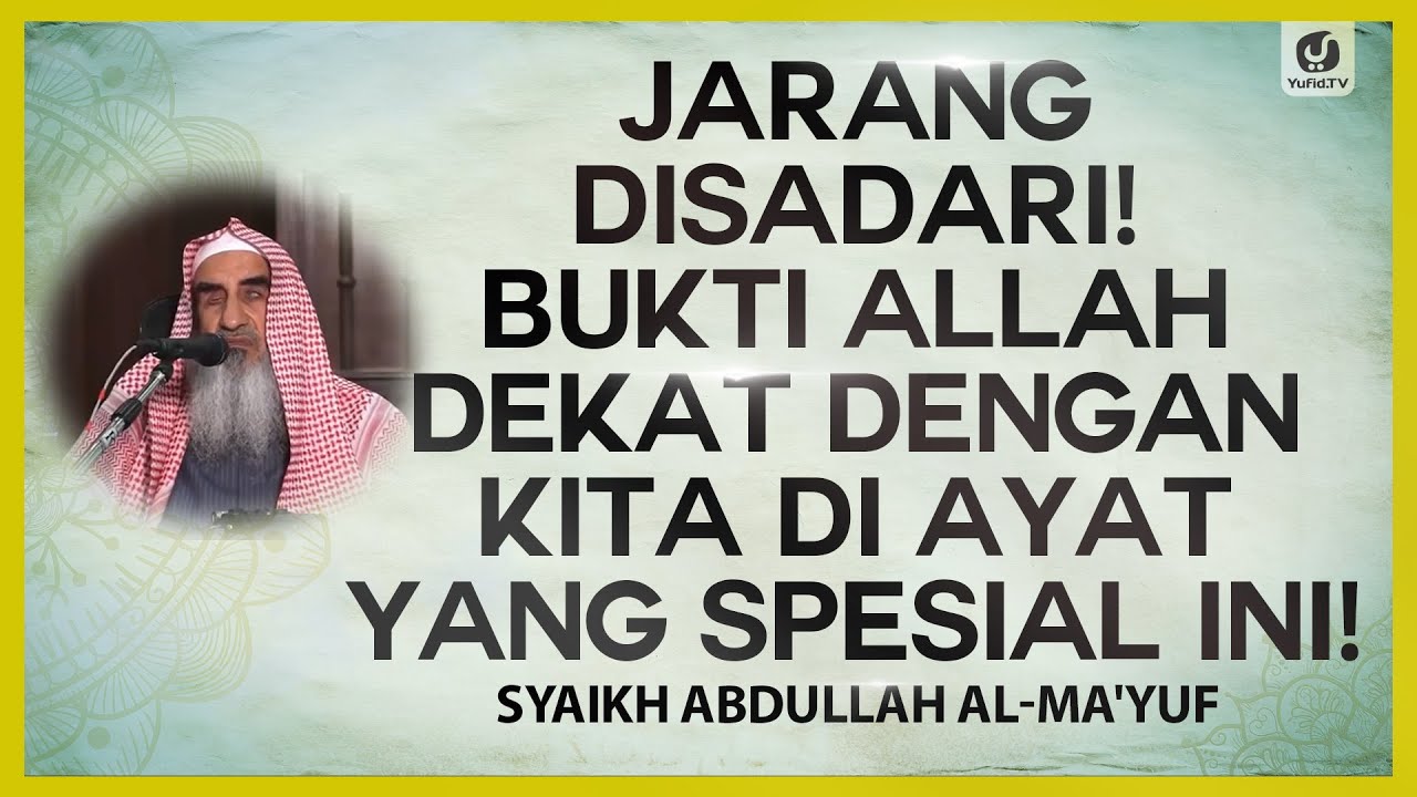 Jarang Disadari! Bukti Allah Dekat dengan Kita di Ayat yang Spesial Ini - Syaikh Abdullah al-Ma'yuf