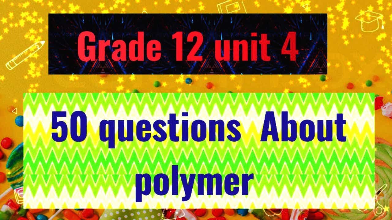 50 Questions About polymer/Grade 12 unit 4/ለተፈታኞች@essentialedu2