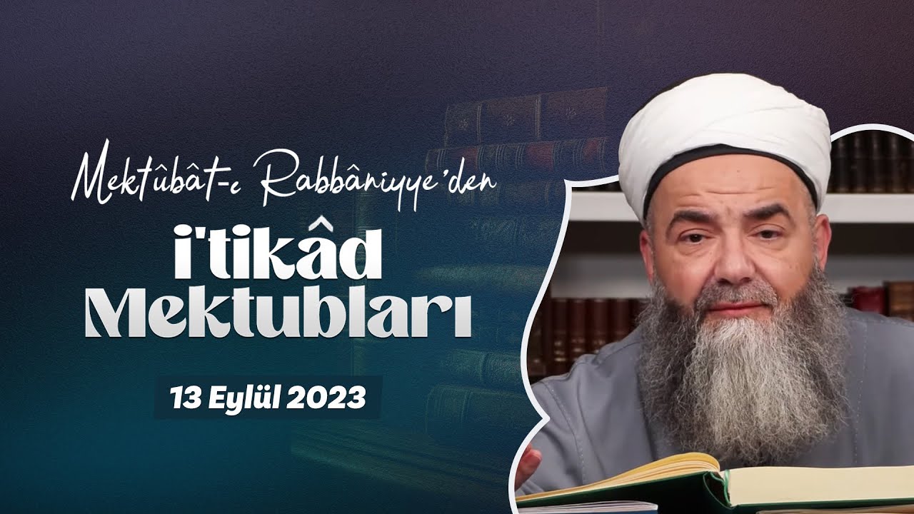 Mektûbât-ı Rabbâniyye'den İ'tikâd Mektubları (2. Cilt 36. Mektûb - 25) 133. Bölüm 13 Eylül 2023