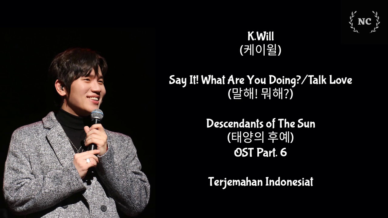 K. Will - Talk Love (Descendants of The Sun OST) [Lyrics INDO SUB]
