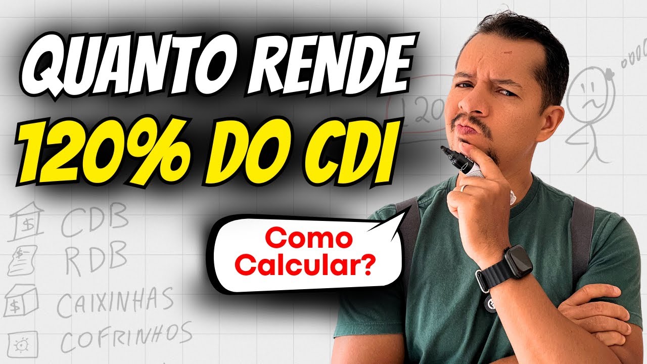 120% DO CDI QUANTO RENDE DE VERDADE? (Aprenda a Calcular!)