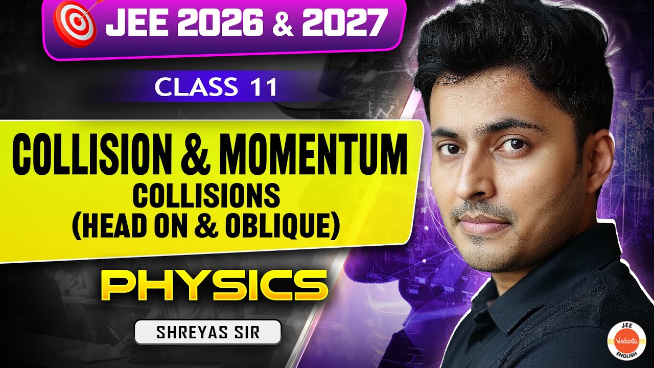 Class 11 | JEE 2026 & 2027 | Collision & Momentum | Collisions (Head on & Oblique) | Shreyas Sir