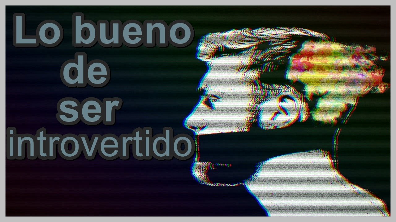 Lo bueno de ser introvertido