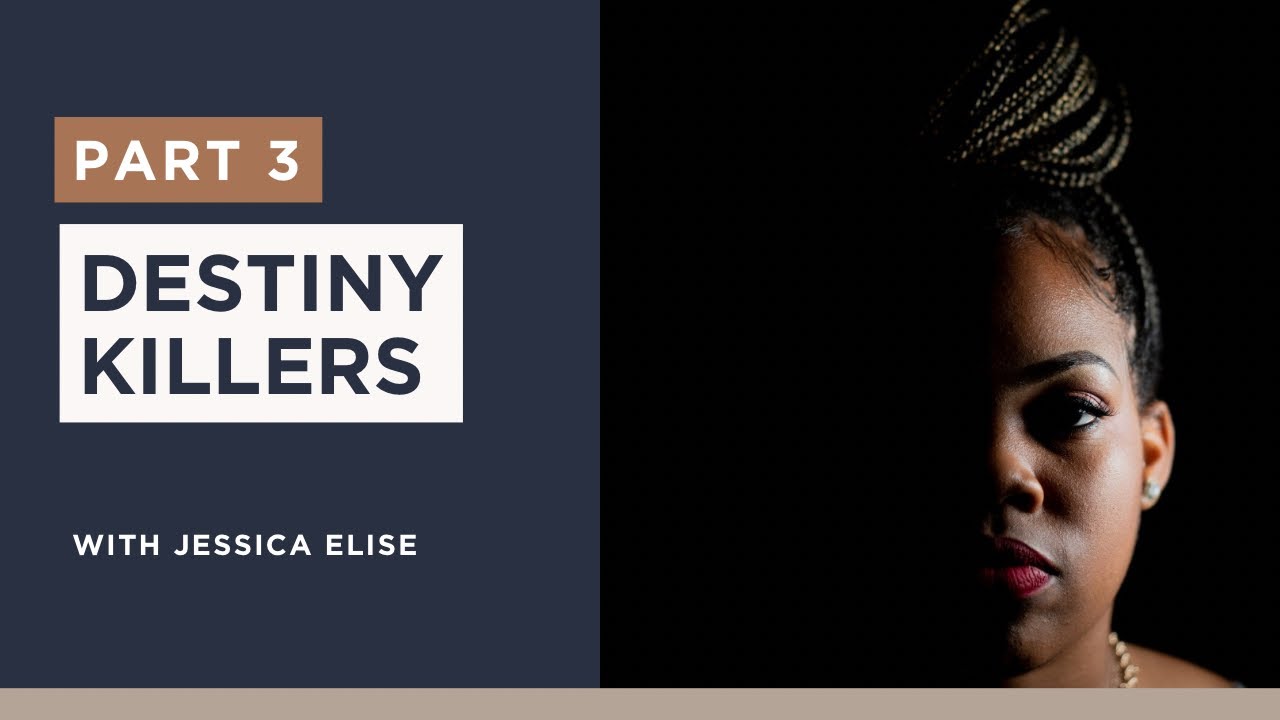 Destiny Killers : Part 3-How to identify a Destiny Killer in your life. 