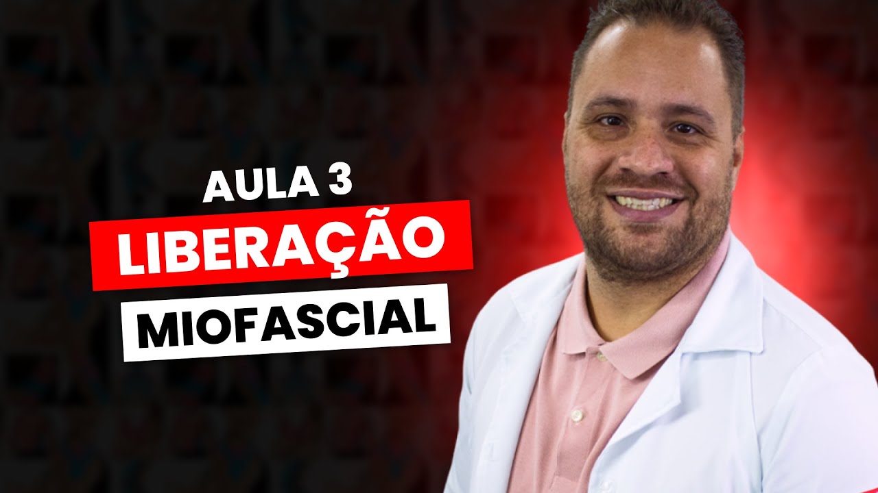 Aula 3: Liberação Miofascial