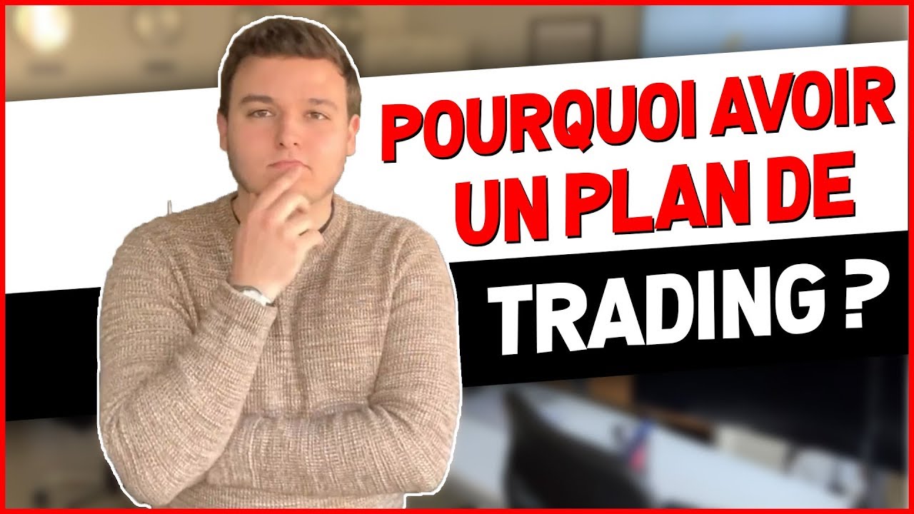 POURQUOI AVOIR UN PLAN DE TRADING ?