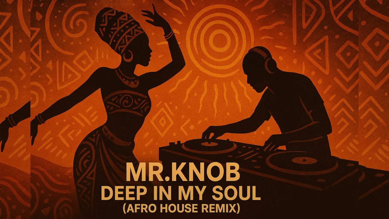 MR.KNOB - DEEP IN MY SOUL (AFRO HOUSE REMIX) [Oficjalna ścieżka dźwiękowa]
