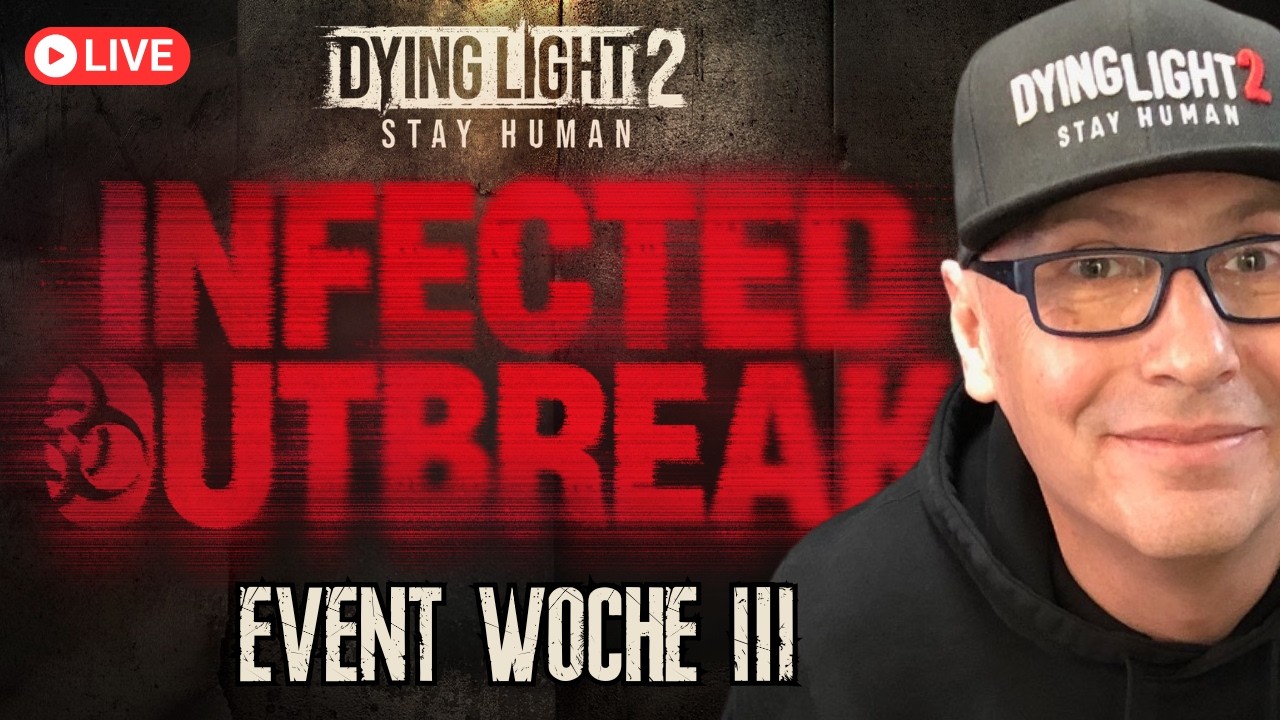 Dying Light 2 🔴 Infected Outbreak Event - Woche 3 #deutsch #live