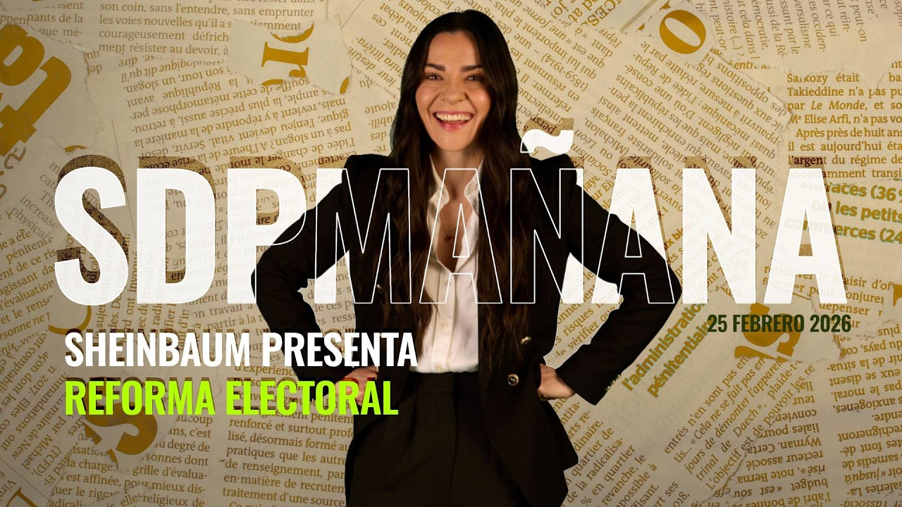 CLAUDIA SHEINBAUM presenta REFORMA ELECTORAL al CONGRESO | Liz Vilchis en SDPMañana 25 febrero 2026