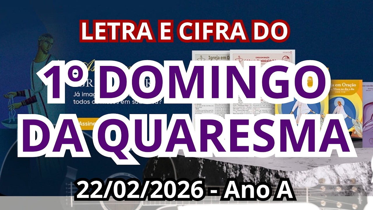 1º DOMINGO DA QUARESMA  - ANO A - 22/02/2026 - MÚSICAS LITÚRGICAS COM LETRA E CIFRA(Inclui PDF)