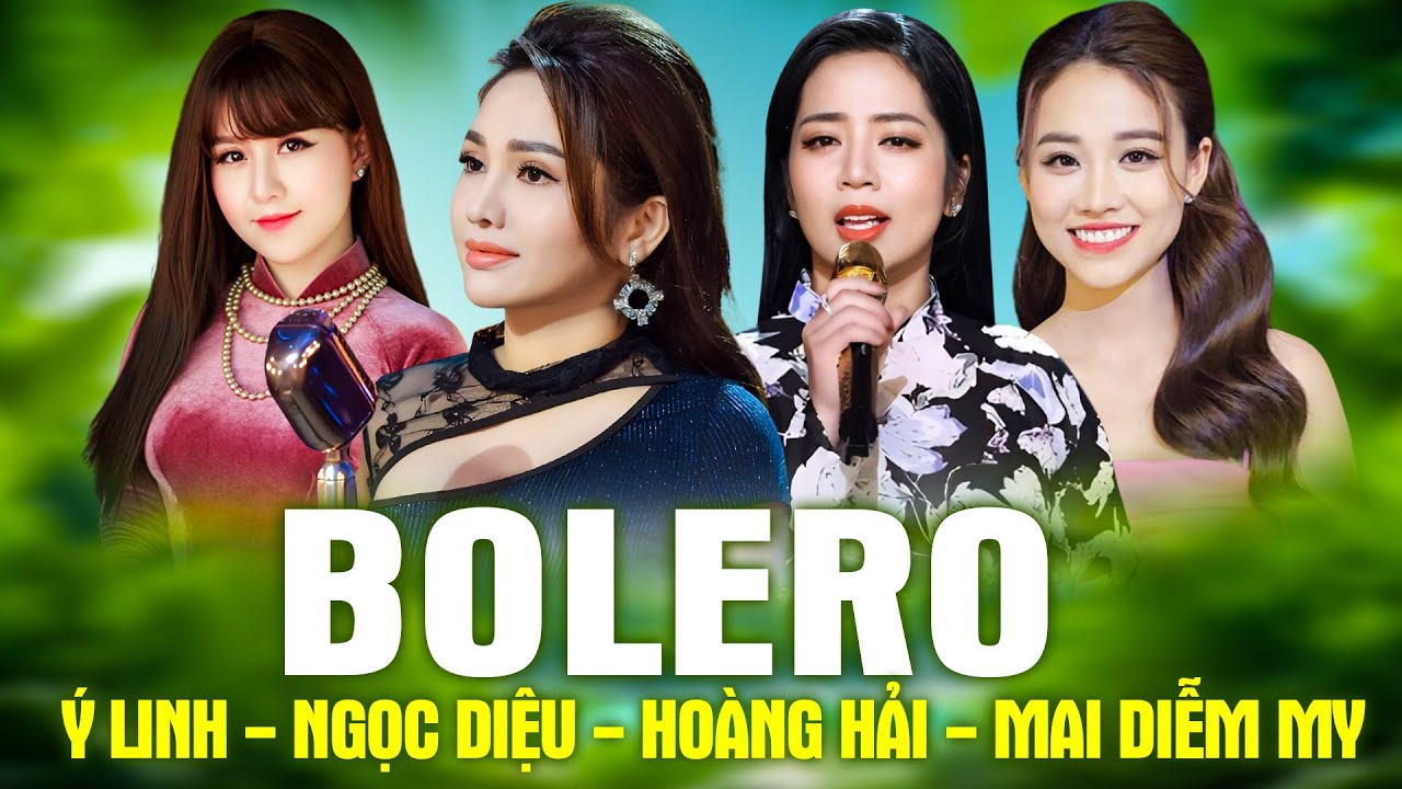 Đây Mới Là Nhạc Bolero NGHE VỀ ĐÊM Là Ngủ Say Quên Sầu - Ý LINH, NGỌC DIỆU, HOÀNG HẢI, MAI DIỄM MY