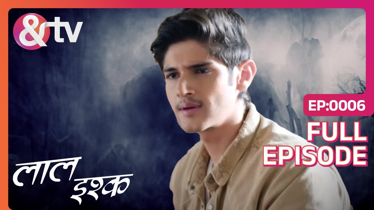 क्या कोई मारना चाहता है Rohan को? | Laal Ishq | Full Ep 6 | @And TV