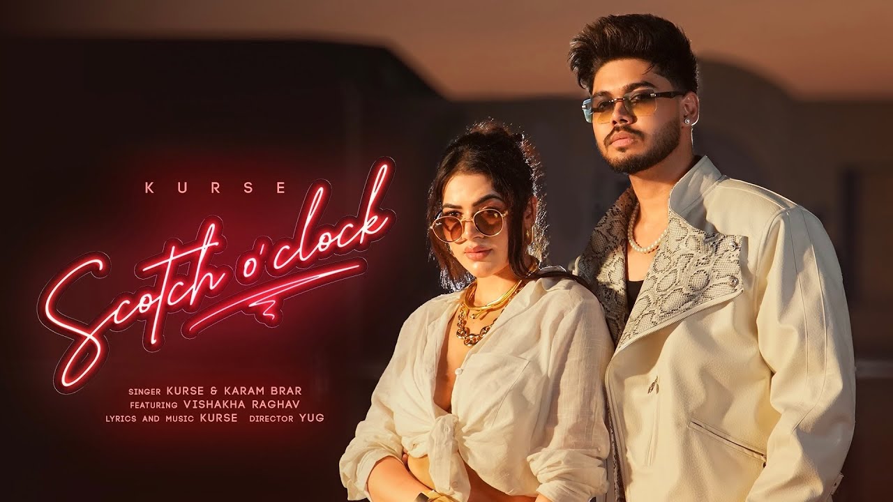 SCOTCH O'CLOCK : KURSE Ft. KARAM BRAR | OFFICIAL VIDEO