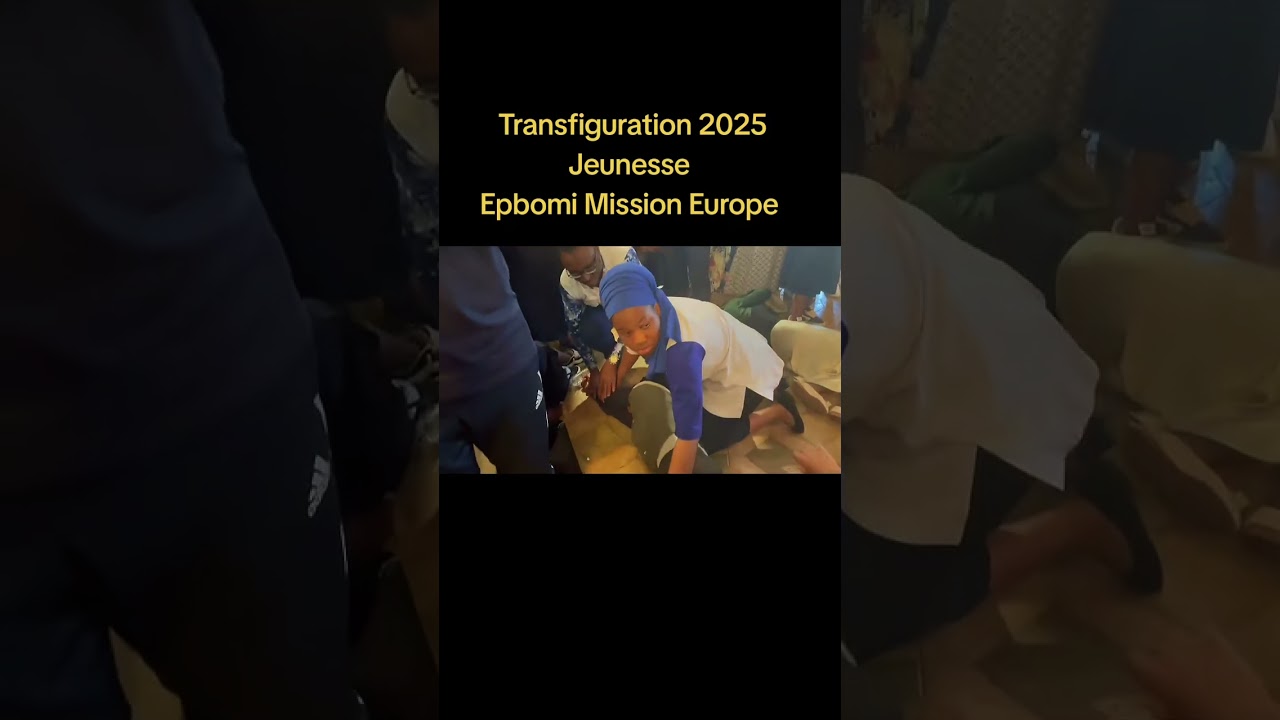 Extrait transfiguration Jeunesse Epbomi Mission Europe 2025