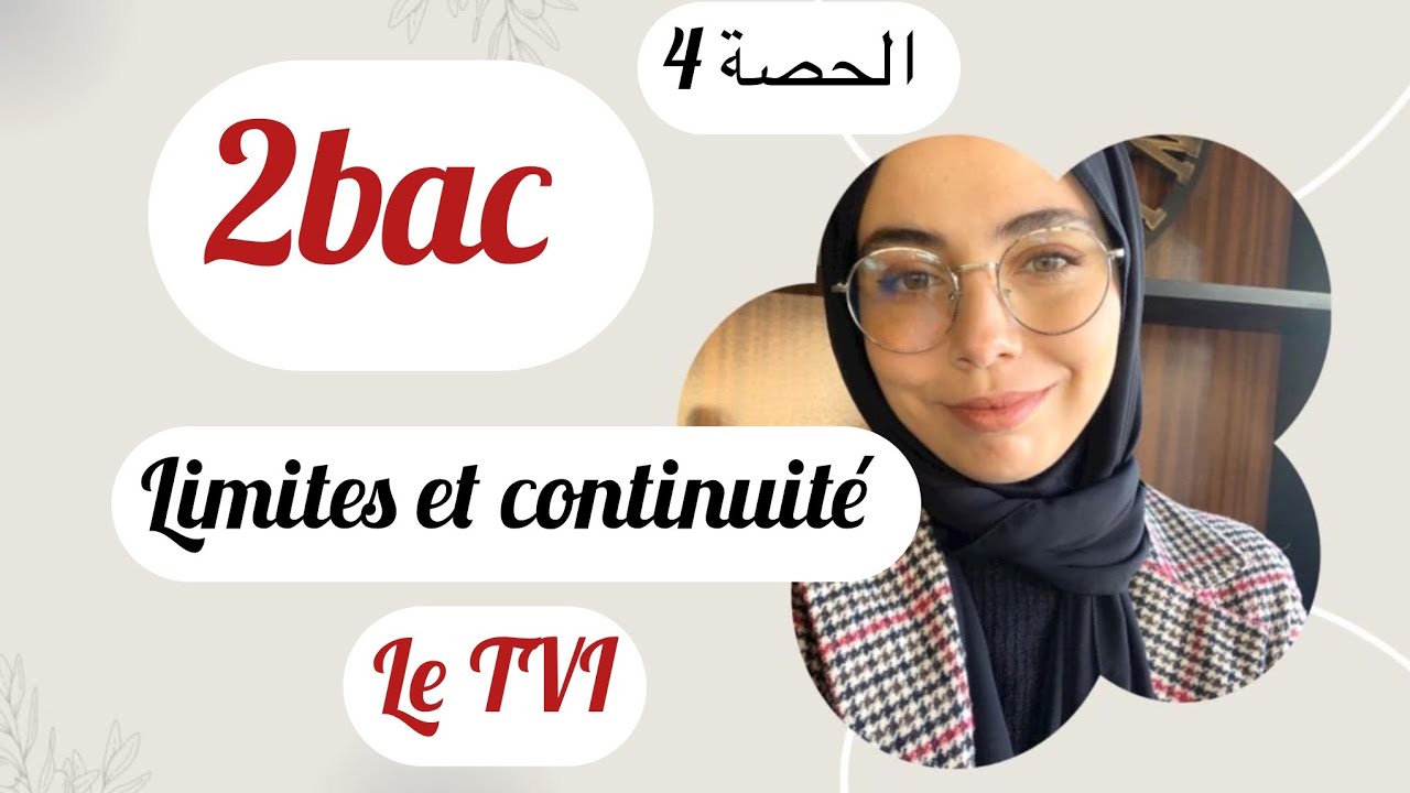Limites et continuité ,2bac (الحصة 4) , le tvi , le théorème des valeurs intermédiaires مع تطبيقات 