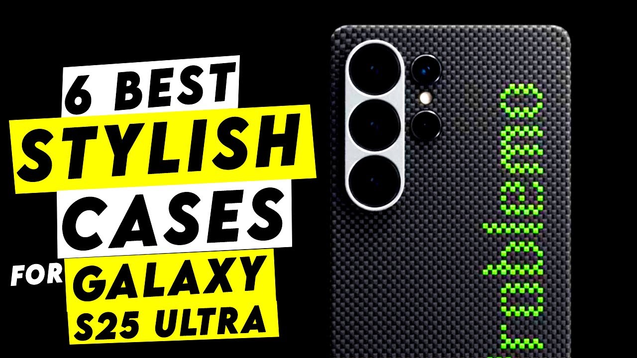 6 Best Galaxy S25 Ultra Stylish Cases!🔥🔥