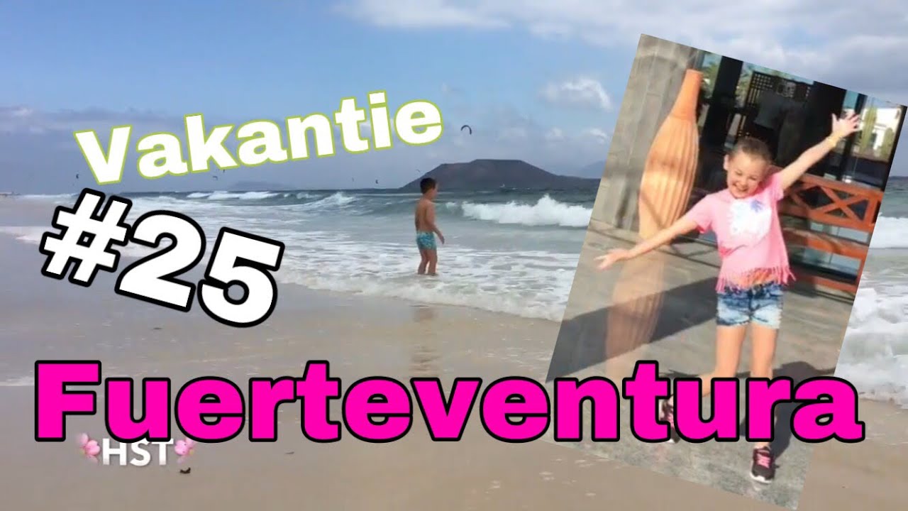 Vakantie Fuerteventura Spanje VLOG#25 HappySanneTime