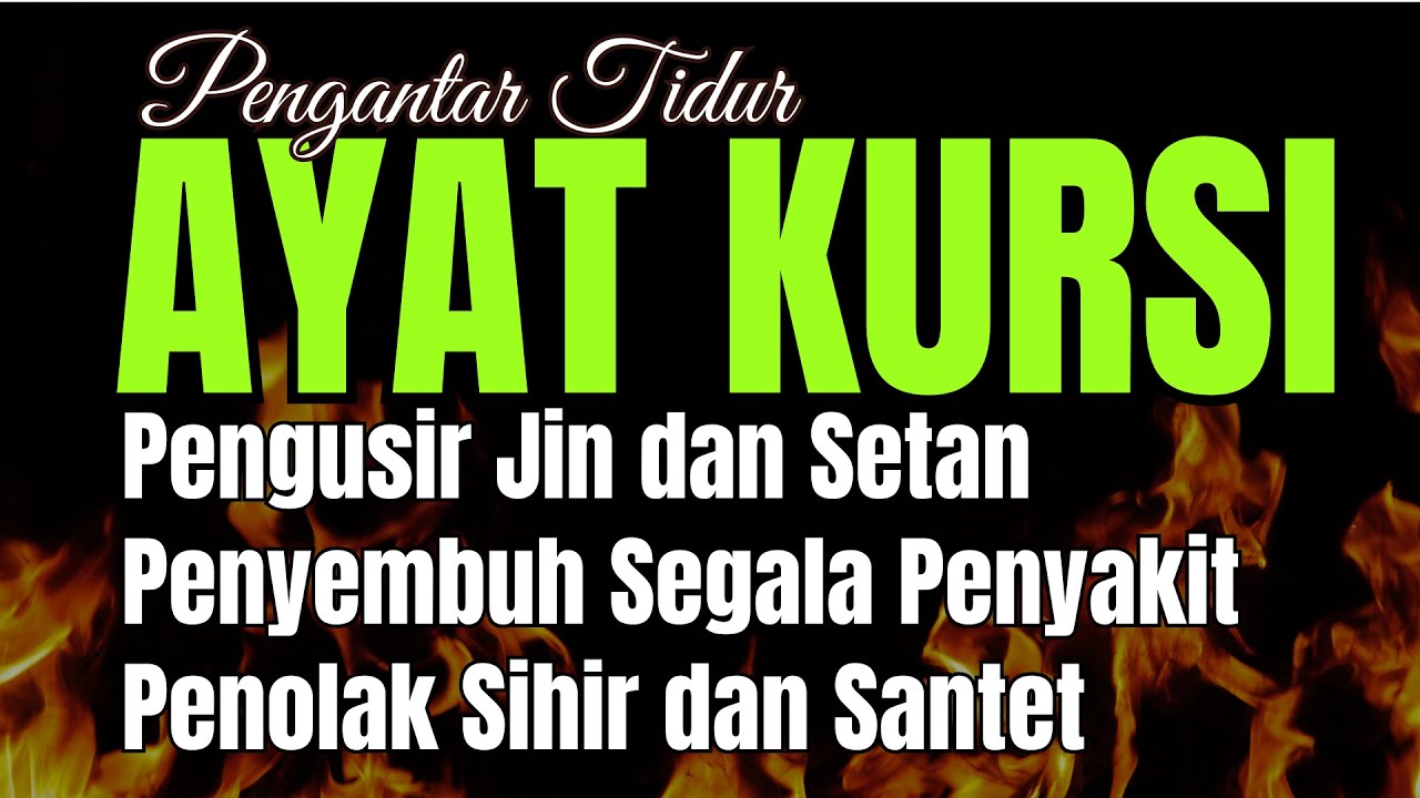 Ayat Kursi Pengantar Tidur, Ayat Kursi Pengusir Setan, Ayat Kursi Penghancur Jin & Setan