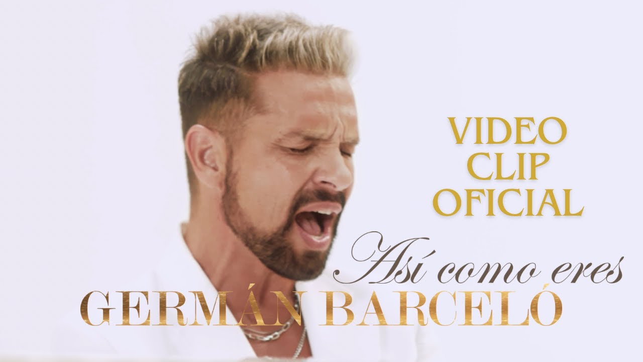 Germ&aacute;n Barcel&oacute; - As&iacute; Como Eres (Video Oficial)