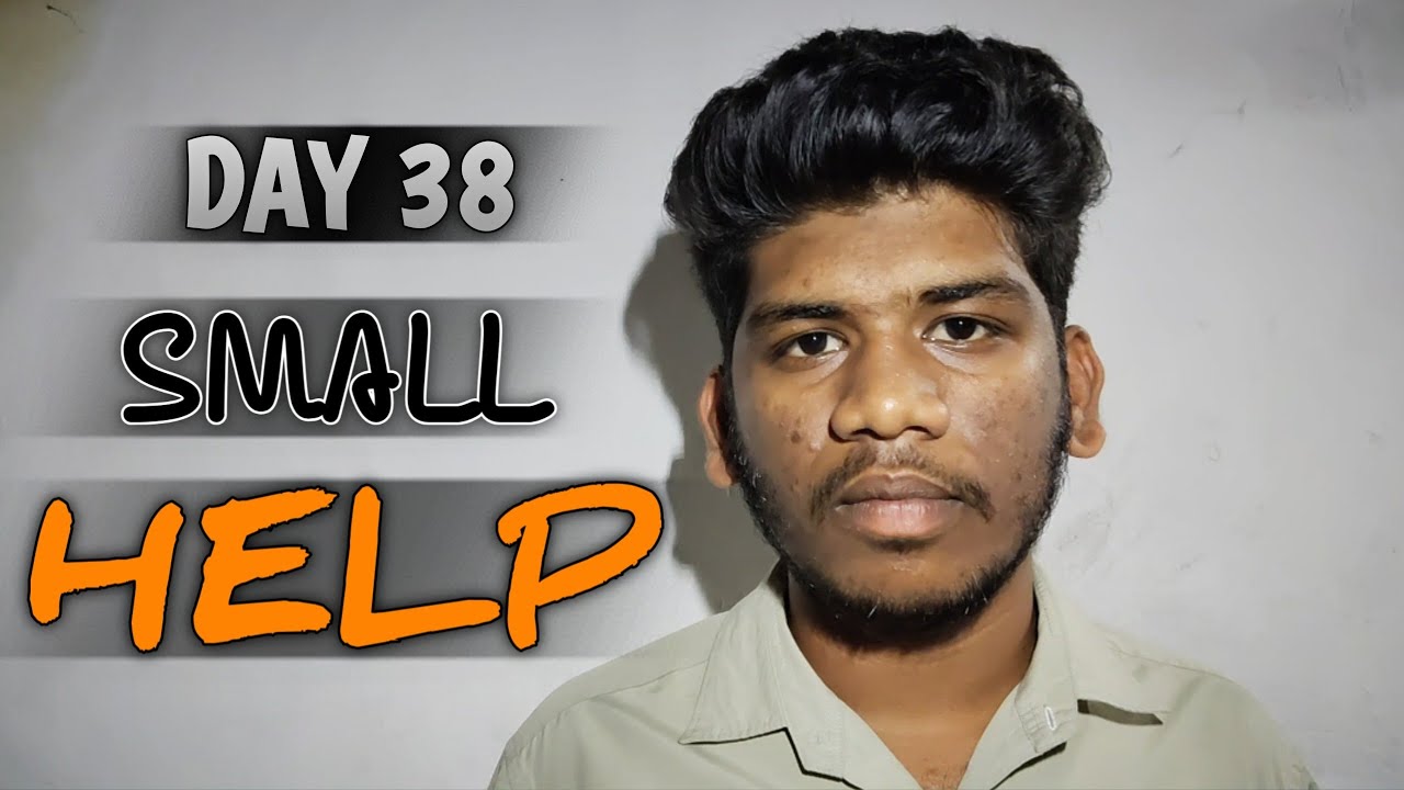 Day 38 Only One Help And Also One Support Can Change Evening | Must Watch 