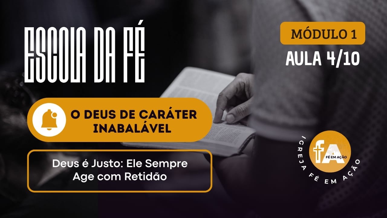 AO VIVO | Escola da Fé  | O Deus de Caráter Inabalável: Aula 4: Deus é justo!