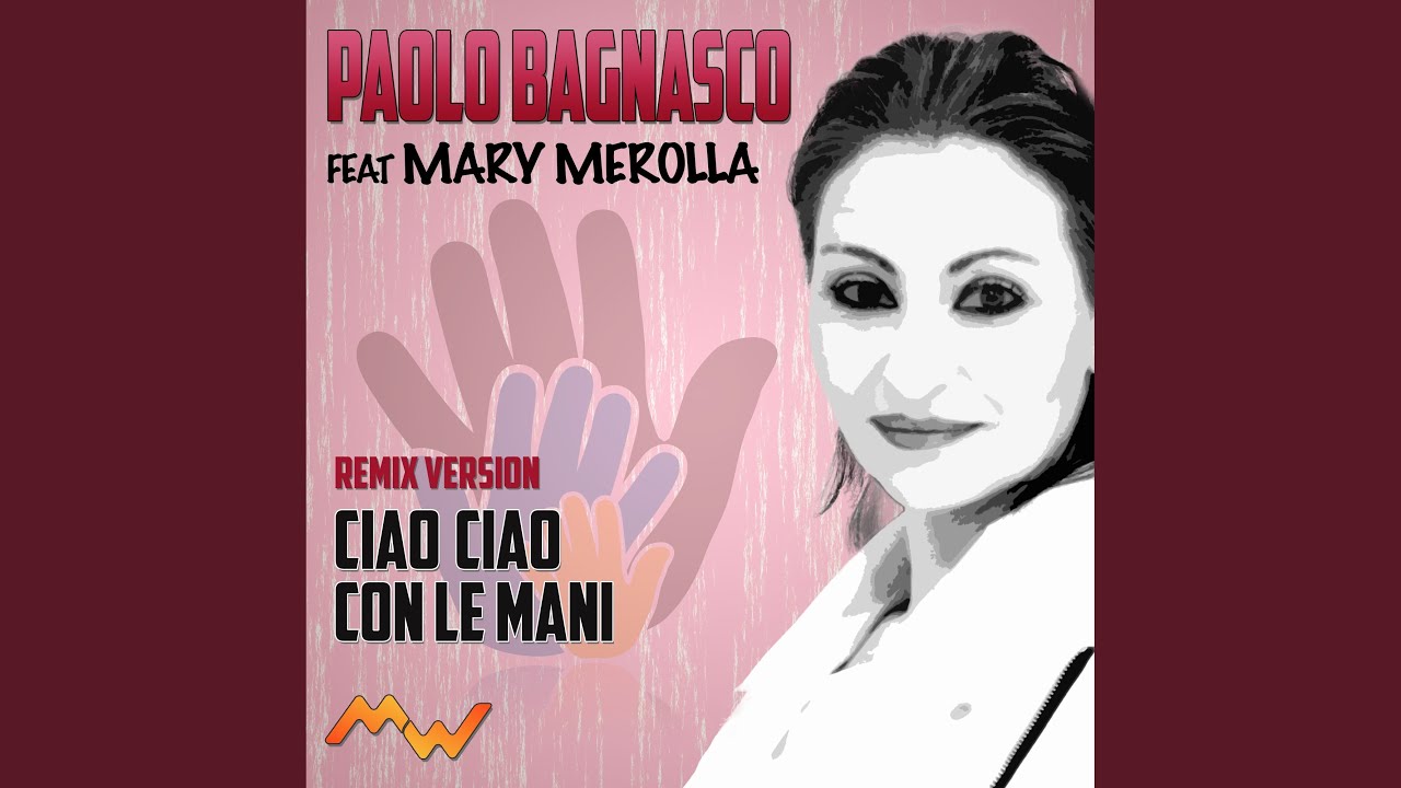 Ciao ciao / Con le mani (feat. Mary Merolla) (Remix Version)